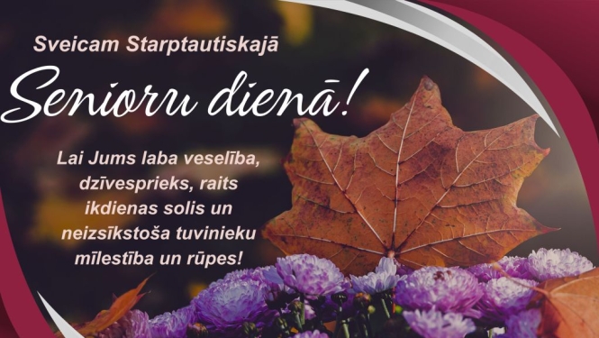 Sveicam Starptautiskajā senioru dienā!