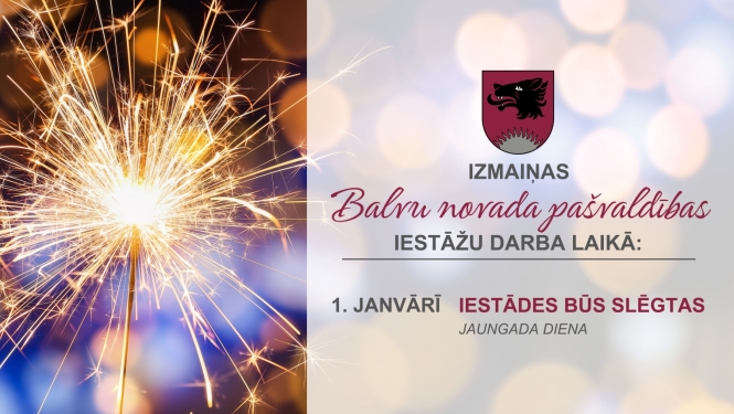 Informējam, ka plānotas izmaiņas Balvu novada pašvaldības iestāžu darba laikā - 1.janvārī iestādes būs slēgtas.