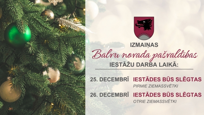 Izmaiņas Balvu novada pašvaldības iestāžu darba laikā Ziemassvētkos