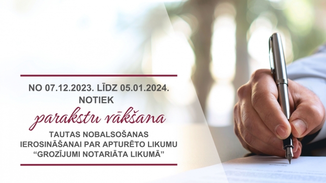 Parakstu vākšana tautas nobalsošanas ierosināšanai  no 2023. gada 7.decembra līdz 2024.gada 5. janvārim  par apturēto likumu “Grozījumi Notariāta likumā”
