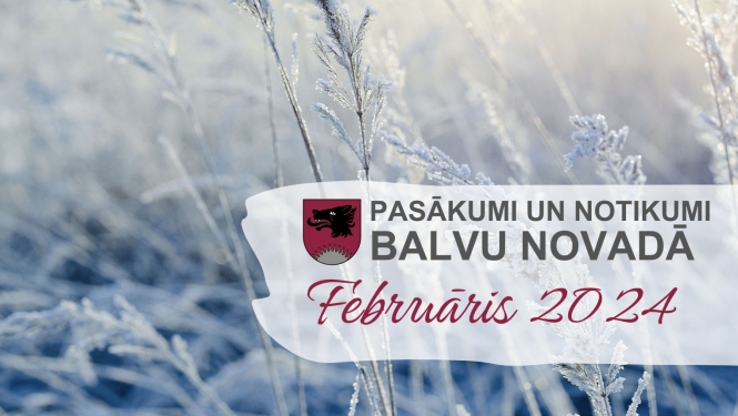 Balvu novada kultūras pasākumu plāns - 2024. gada februāris