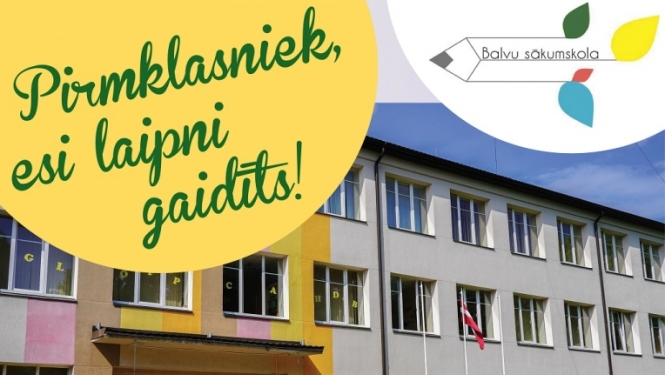 1.martā Balvu sākumskola uzsāk vecāku iesniegumu reģistrāciju 1.klašu komplektācijai 2023./2024. mācību gadam