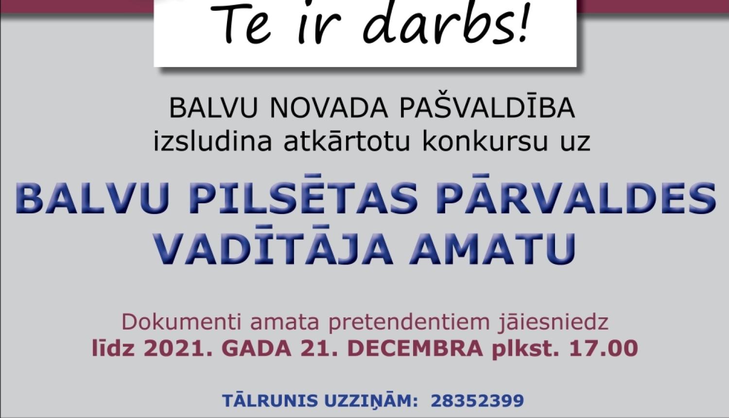 BALVU NOVADA PAŠVALDĪBA, Reģ.Nr.90009115622, izsludina atkārtotu konkursu uz Balvu pilsētas pārvaldes vadītāja amatu uz nenoteiktu laiku (profesijas kods 1112 36)