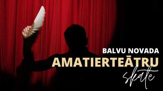 Balvu novada amatierteātru skate