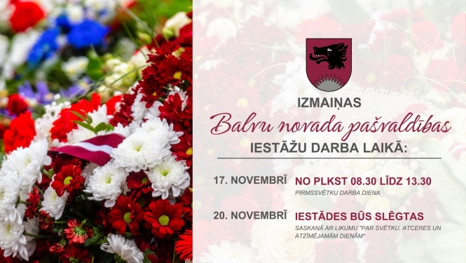 Valsts svētku laikā plānotas izmaiņas Balvu novada pašvaldības iestāžu darba laikā