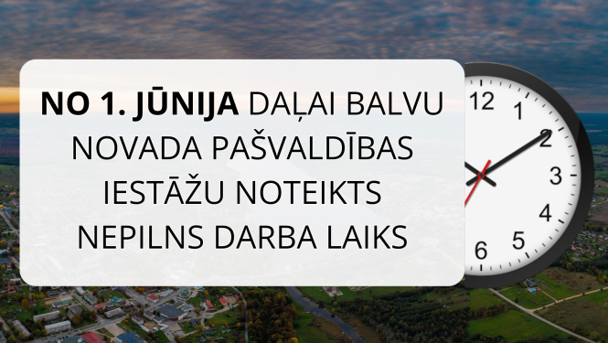 No 1. jūnija daļai Balvu novada pašvaldības iestāžu mainīsies darba laiks