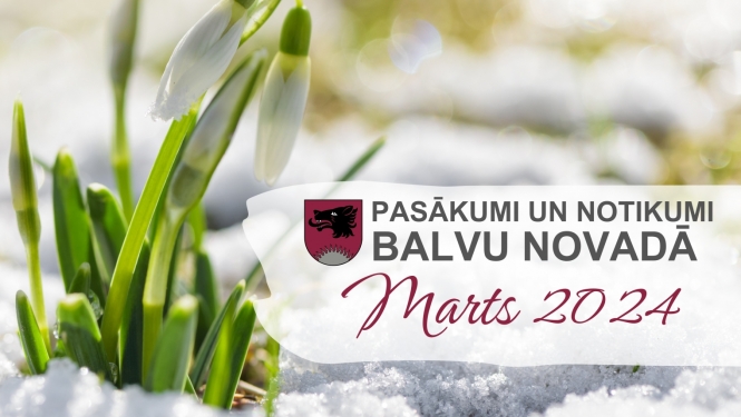 Balvu novada kultūras pasākumu plāns - 2024. gada marts