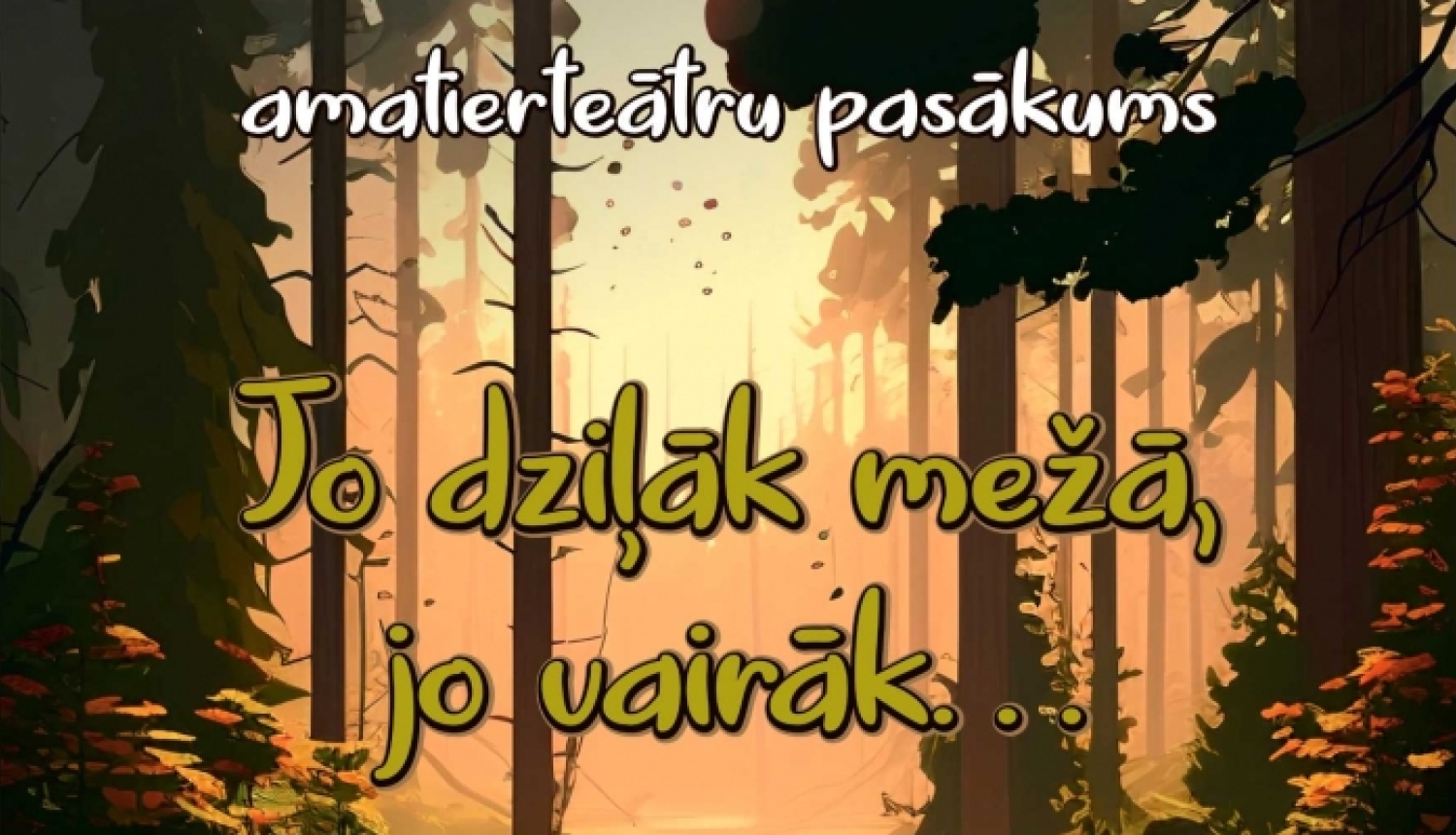 Lazdukalna Saieta namā notiks amatierteātru pasākums "Jo dziļāk mežā, jo vairāk..."