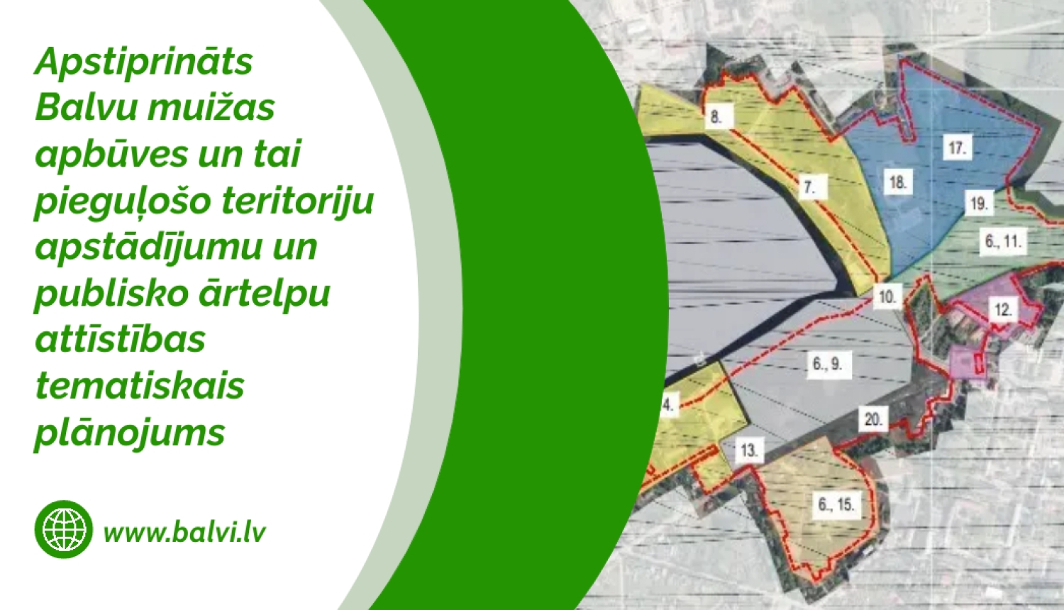 Balvu muižas apbūves un tai pieguļošo teritoriju apstādījumu un publisko ārtelpu attīstības  tematiskais plānojums pieejams šeit: https://balvi.tvptest.vraa.gov.lv/lv/tematiskie-planojumi .