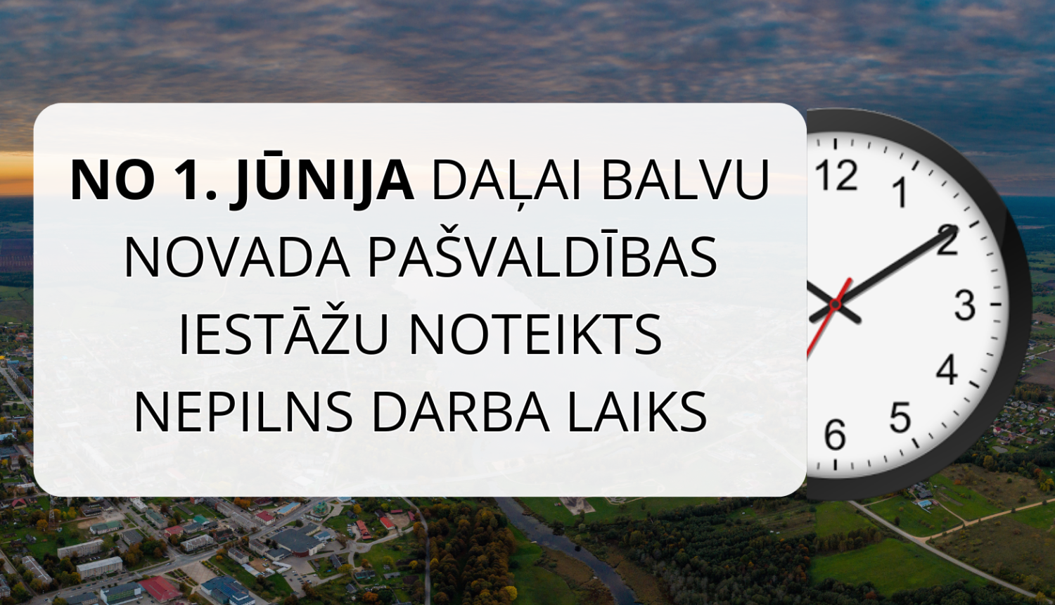 No 1. jūnija daļai Balvu novada pašvaldības iestāžu mainīsies darba laiks