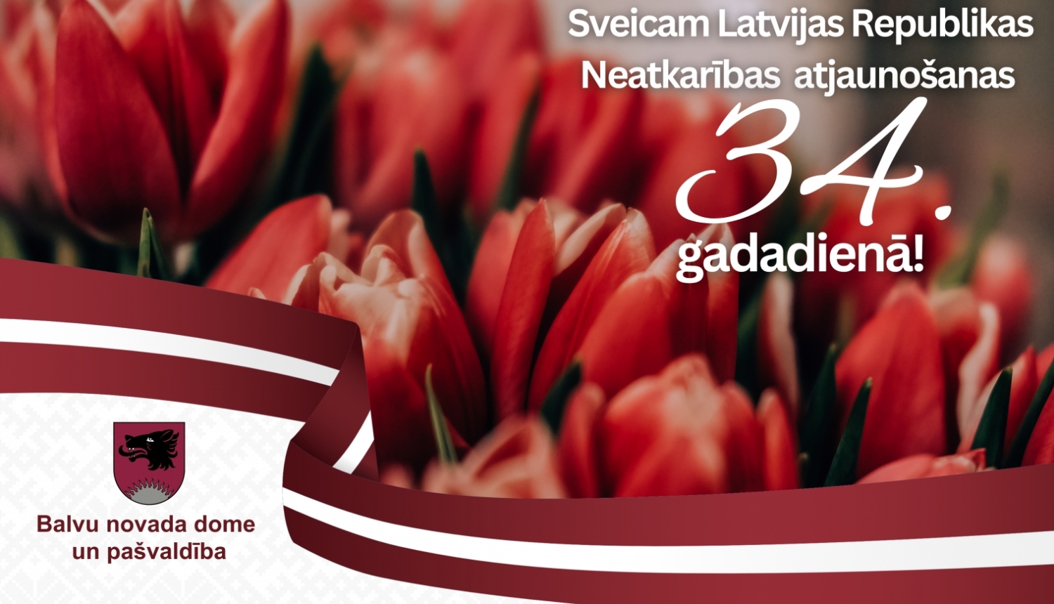 Sveicam Latvijas Republikas Neatkarības atjaunošanas 34. gadadienā!